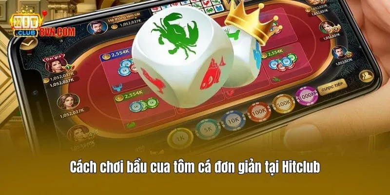 Cách Chơi Bầu Cua Tôm Cá​ Nhận Thưởng Lớn Tại Hitclub