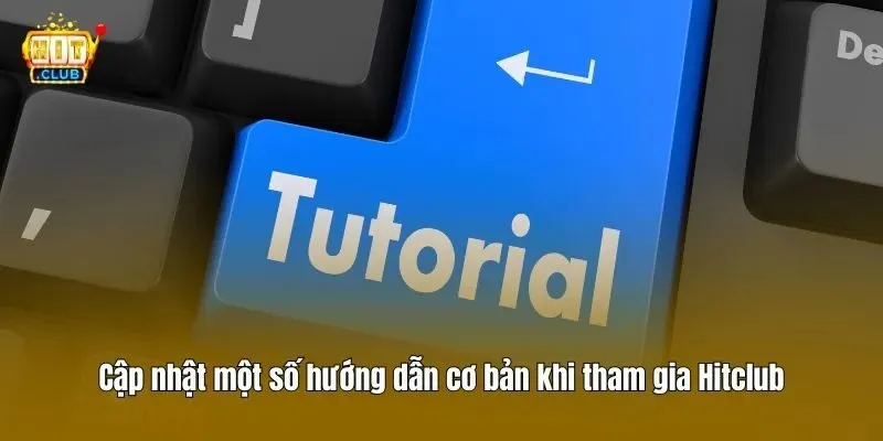 Hitclub 43 Cập nhật một số hướng dẫn cơ bản khi tham gia Hitclub