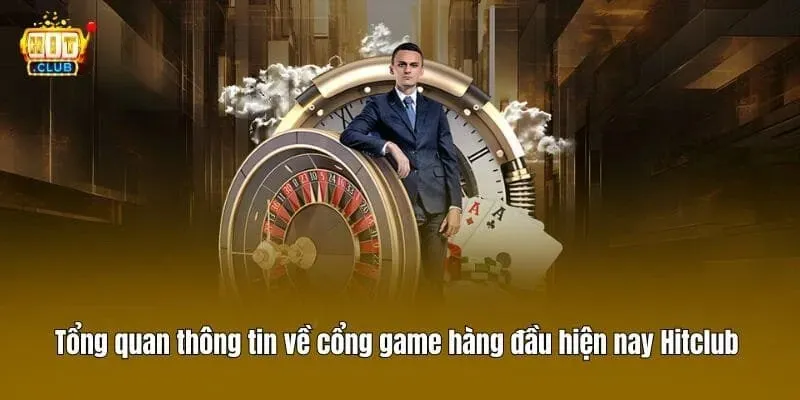 Hitclub 40 Tổng quan thông tin về cổng game hàng đầu hiện nay Hitclub